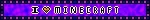 I love Minecraft!